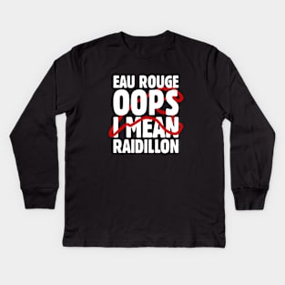 'Eau Rouge Oops I Mean Raidillon' F1 Design Kids Long Sleeve T-Shirt